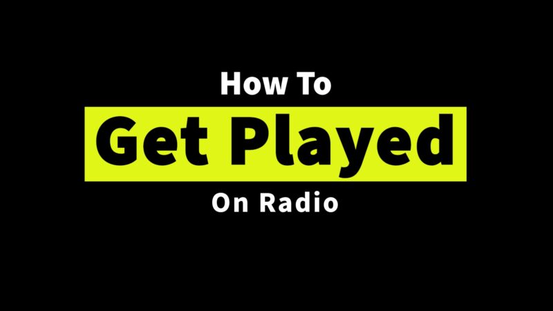 How To Get Played on The Radio [Submission Tips]